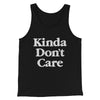 Kinda Don't Care Funny Men/Unisex Tank Top Black | Funny Shirt from Famous In Real Life