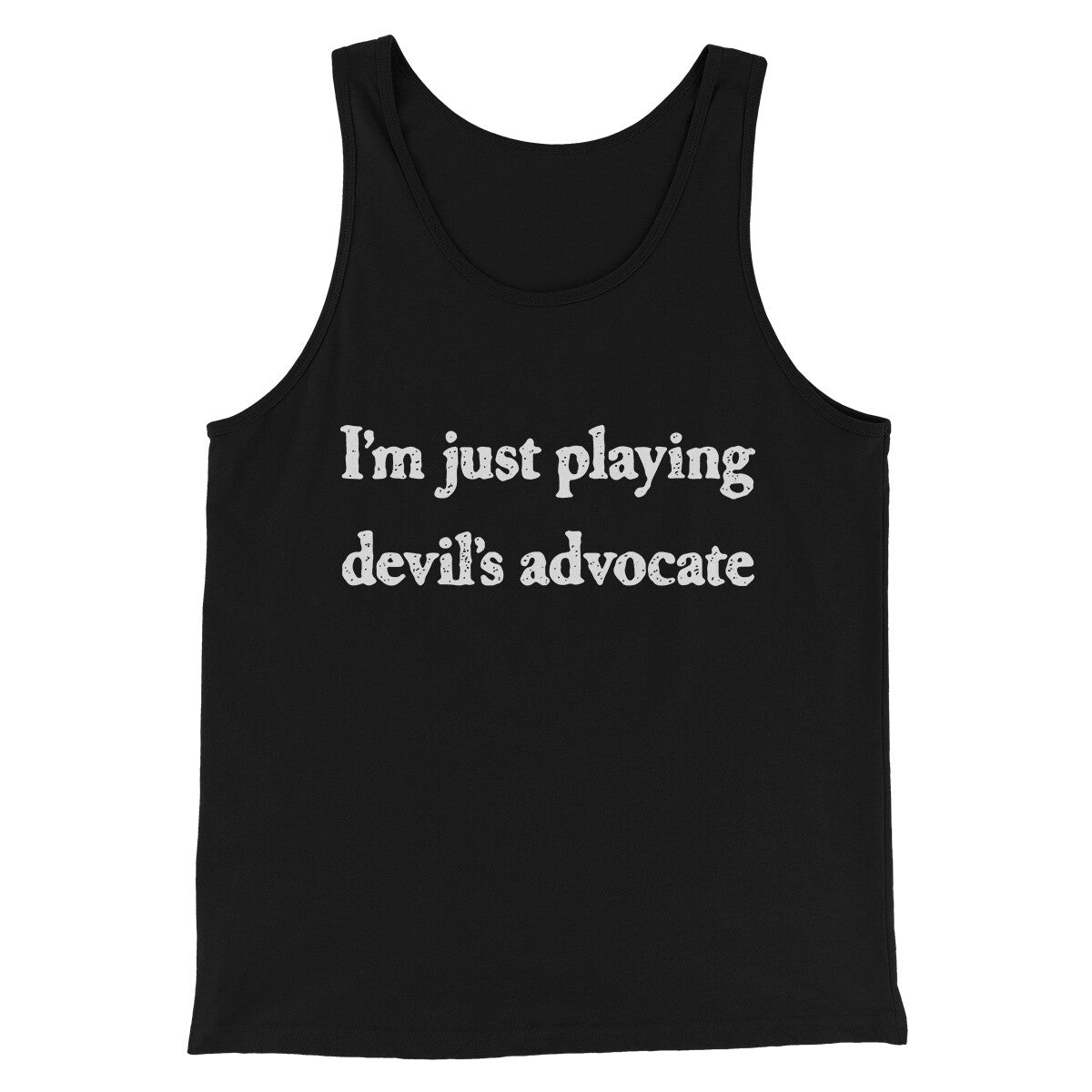 I’m Just Playing Devil’s Advocate Funny Men/Unisex Tank Top | Funny Shirt from Famous In Real Life