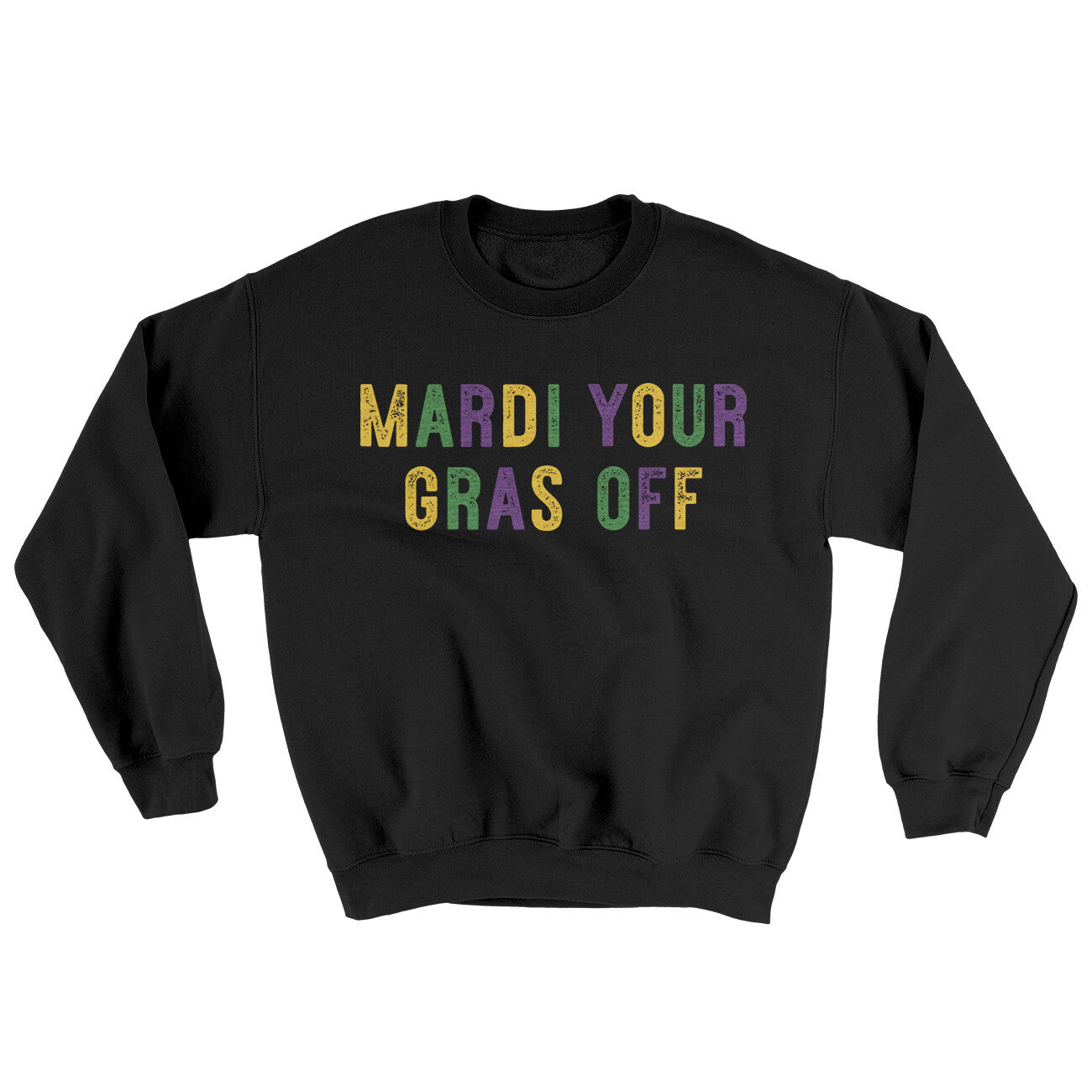 Mardi Your Gras Off Ugly Sweater | Funny Shirt from Famous In Real Life