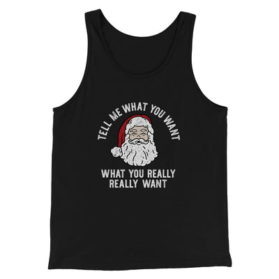Tell Me What You Want, What You Really Really Want Men/Unisex Tank Top Black | Funny Shirt from Famous In Real Life