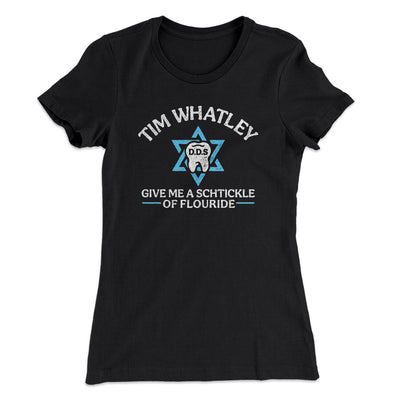 Tim Whatley Dentistry Women's T-Shirt Black | Funny Shirt from Famous In Real Life