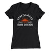 Stay Classy San Diego Women's T-Shirt Black | Funny Shirt from Famous In Real Life