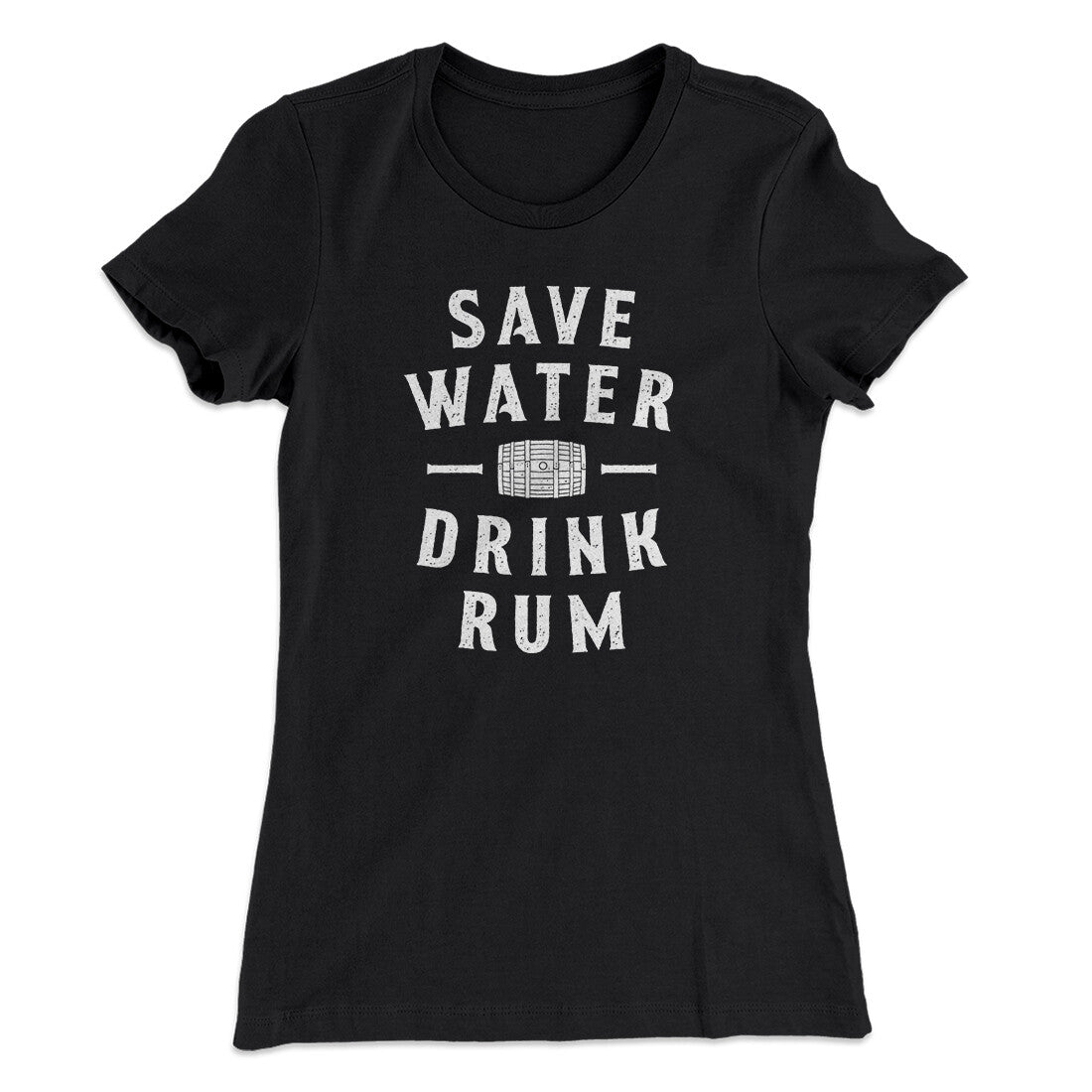 Save Water Drink Rum Women's T-Shirt | Funny Shirt from Famous In Real Life