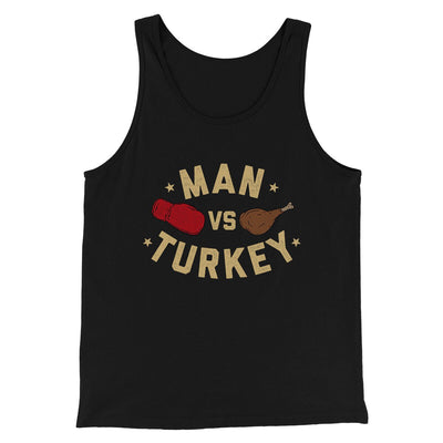 Man Vs Turkey Funny Thanksgiving Men/Unisex Tank Top Black | Funny Shirt from Famous In Real Life