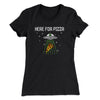 Here For The Pizza Women's T-Shirt Black | Funny Shirt from Famous In Real Life