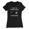 I Have To Return Some Videotapes Women's T-Shirt Black | Funny Shirt from Famous In Real Life