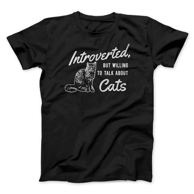 Introverted But Willing To Talk About Cats Men/Unisex T-Shirt Black | Funny Shirt from Famous In Real Life