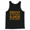 Dorothy In The Streets Blanche In The Sheets Men/Unisex Tank Top Black | Funny Shirt from Famous In Real Life