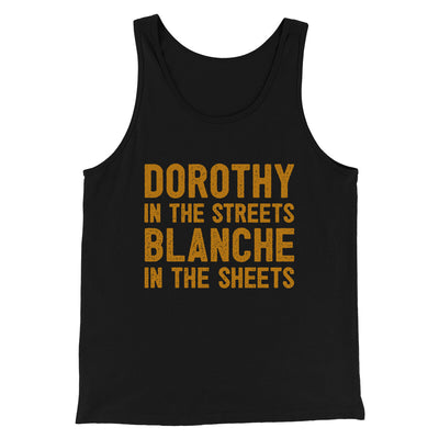 Dorothy In The Streets Blanche In The Sheets Men/Unisex Tank Top Black | Funny Shirt from Famous In Real Life