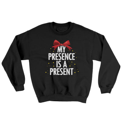 My Presence Is A Present Ugly Sweater Black | Funny Shirt from Famous In Real Life