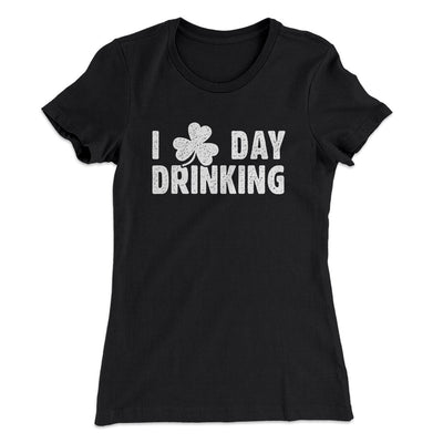 I Clover Day Drinking Women's T-Shirt Black | Funny Shirt from Famous In Real Life