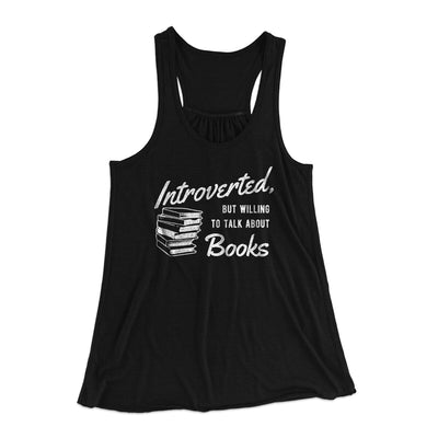 Introverted But Willing To Talk About Books Funny Women's Flowey Racerback Tank Top Black | Funny Shirt from Famous In Real Life