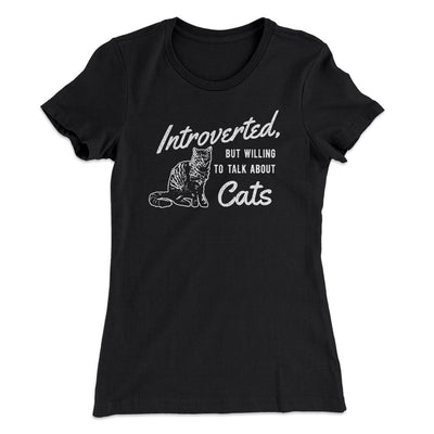 Introverted But Willing To Talk About Cats Women's T-Shirt Black | Funny Shirt from Famous In Real Life