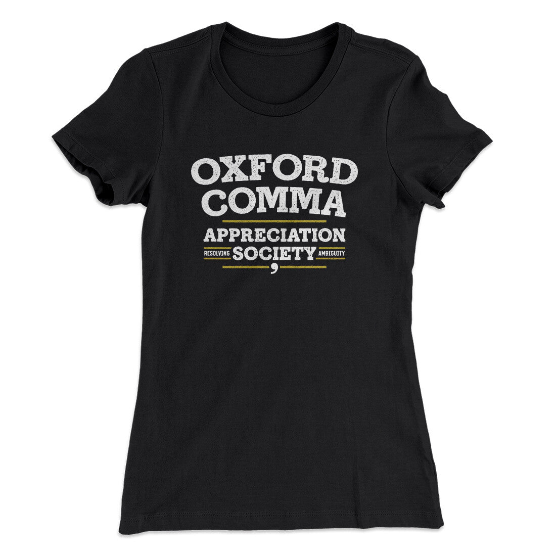 Oxford Comma Appreciation Society Funny Women's T-Shirt | Funny Shirt from Famous In Real Life