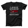 Large Marge Sent Me Funny Movie Men/Unisex T-Shirt Black | Funny Shirt from Famous In Real Life