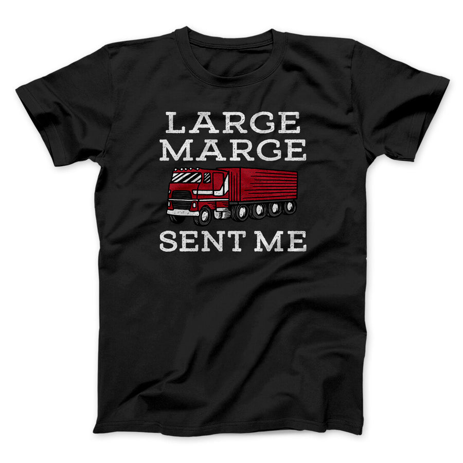 Large Marge Sent Me Funny Movie Men/Unisex T-Shirt | Funny Shirt from Famous In Real Life