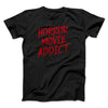 Horror Movie Addict Funny Movie Men/Unisex T-Shirt Black | Funny Shirt from Famous In Real Life