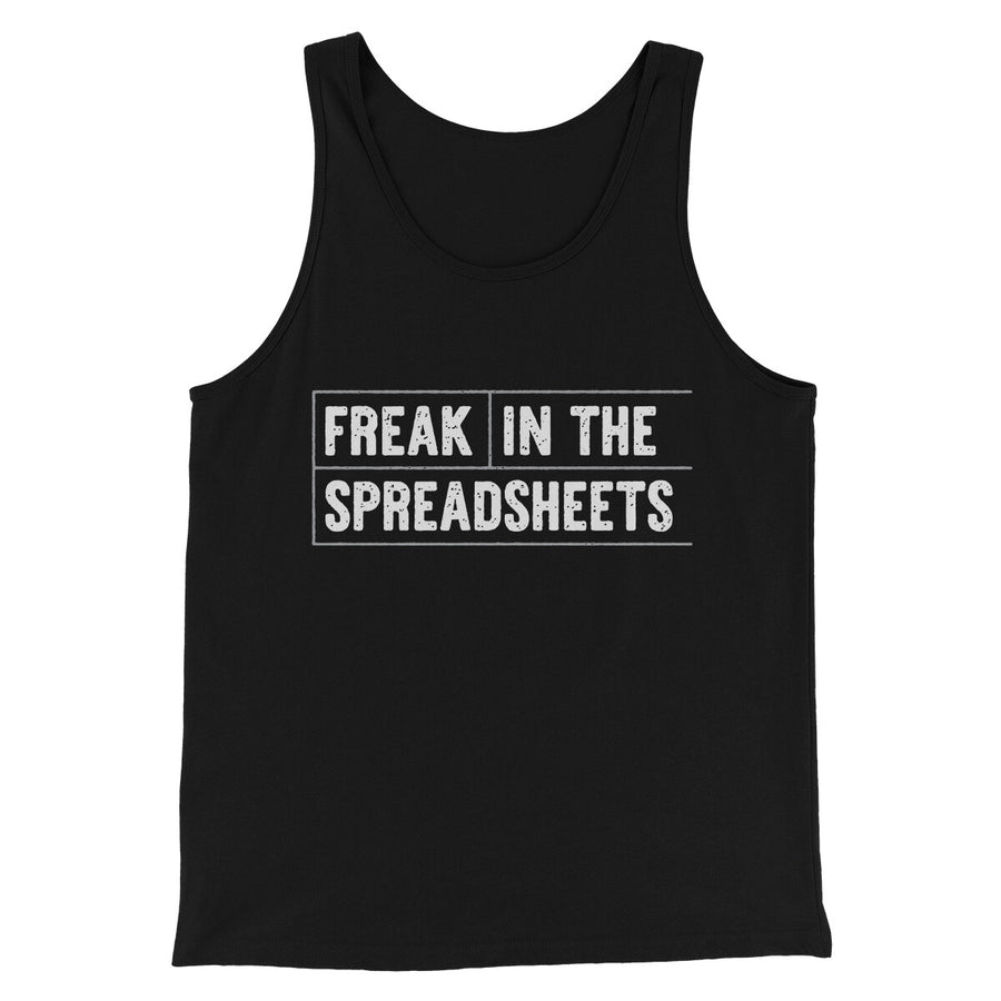 Freak In The Spreadsheets Funny Men/Unisex Tank Top | Funny Shirt from Famous In Real Life