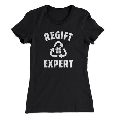 Regift Expert Women's T-Shirt Black | Funny Shirt from Famous In Real Life
