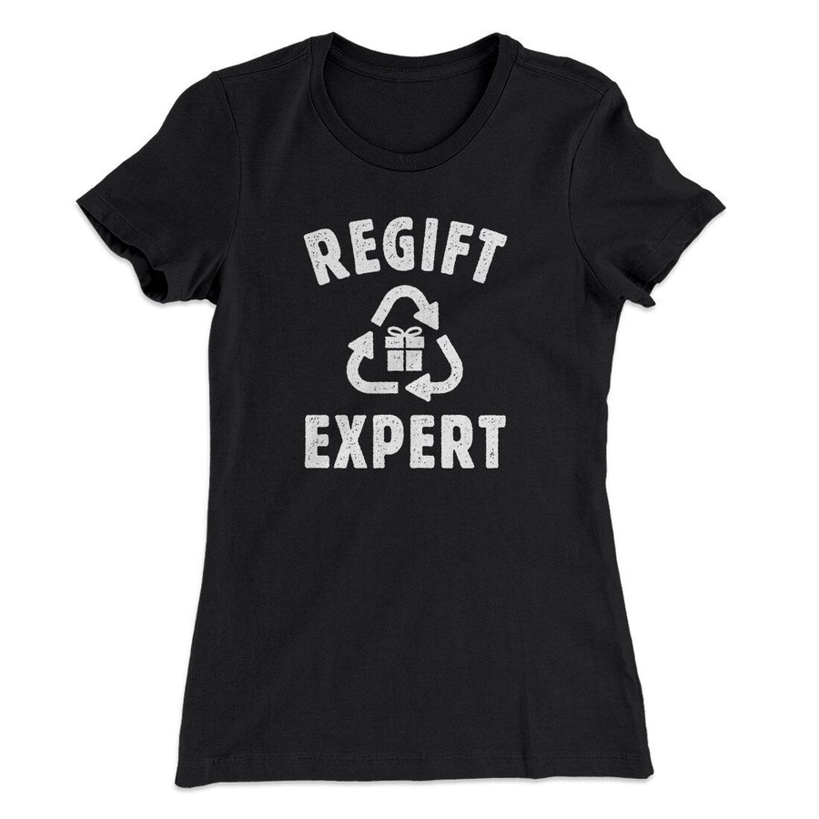 Regift Expert Women's T-Shirt | Funny Shirt from Famous In Real Life