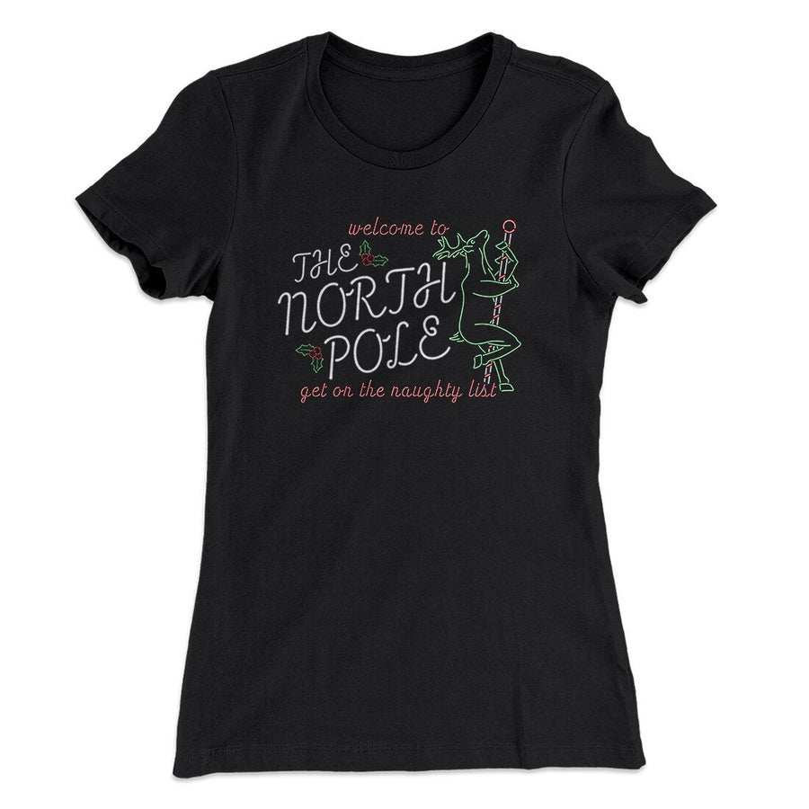 The North Pole Strip Club Women's T-Shirt | Funny Shirt from Famous In Real Life