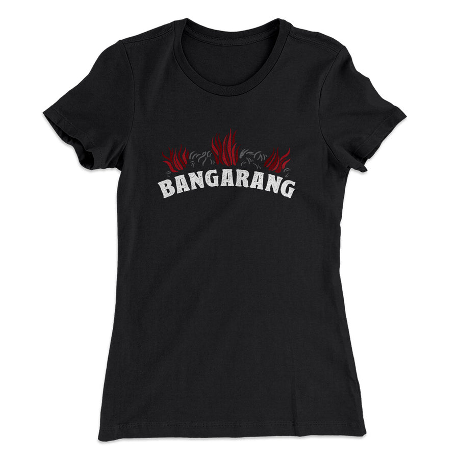 Bangarang Women's T-Shirt | Funny Shirt from Famous In Real Life