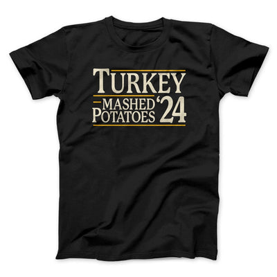 Turkey & Mashed Potatoes 2024 Funny Thanksgiving Men/Unisex T-Shirt Black | Funny Shirt from Famous In Real Life