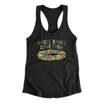 King Cake Where Babies Come From Women's Racerback Tank Black | Funny Shirt from Famous In Real Life