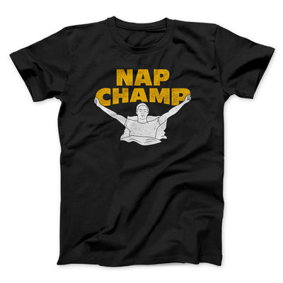 Nap Champ Men/Unisex T-Shirt Black | Funny Shirt from Famous In Real Life