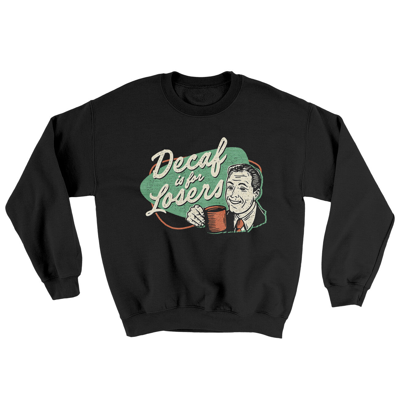 Decaf Is For Losers Ugly Sweater | Funny Shirt from Famous In Real Life