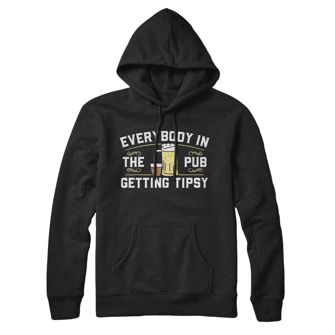 Everybody In The Pub Is Getting Tipsy Hoodie | Funny Shirt from Famous In Real Life