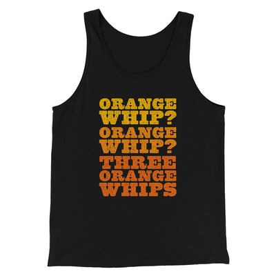 Three Orange Whips Funny Movie Men/Unisex Tank Top Black | Funny Shirt from Famous In Real Life