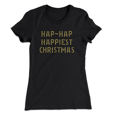 Hap-Hap Happiest Christmas Women's T-Shirt Black | Funny Shirt from Famous In Real Life