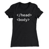 Html Head Body Funny Women's T-Shirt Black | Funny Shirt from Famous In Real Life