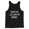 Hasta La Vista Baby Funny Movie Men/Unisex Tank Top Black | Funny Shirt from Famous In Real Life