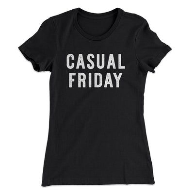 Casual Friday Women's T-Shirt Black | Funny Shirt from Famous In Real Life