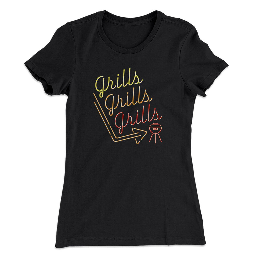 Grills Grills Grills Women's T-Shirt | Funny Shirt from Famous In Real Life