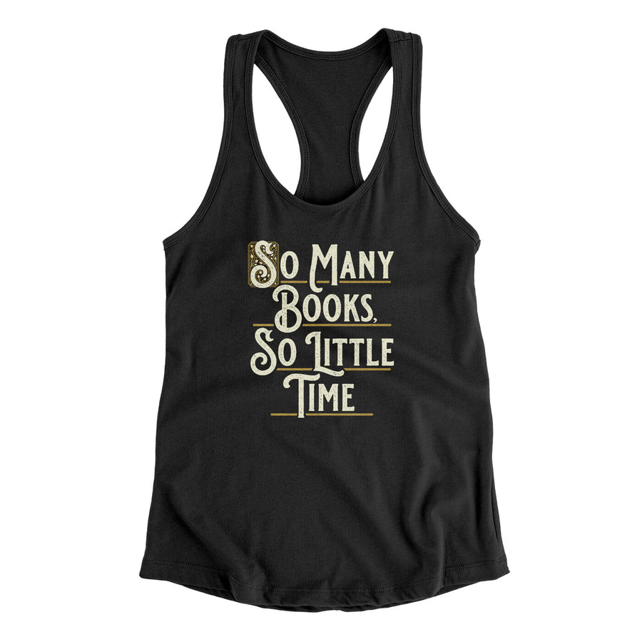 So Many Books, So Little Time Funny Women's Racerback Tank | Funny Shirt from Famous In Real Life