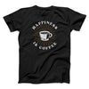 Happiness Is Coffee Men/Unisex T-Shirt Black | Funny Shirt from Famous In Real Life