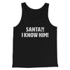 Santa I!? Know Him!! Funny Movie Men/Unisex Tank Top Black | Funny Shirt from Famous In Real Life