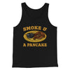 Smoke And A Pancake Funny Movie Men/Unisex Tank Top Black | Funny Shirt from Famous In Real Life