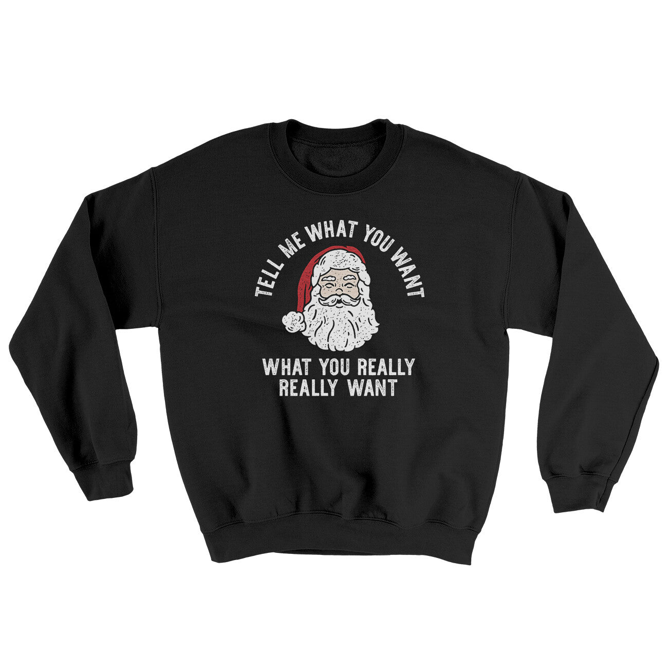 Tell Me What You Want, What You Really Really Want Ugly Sweater | Funny Shirt from Famous In Real Life
