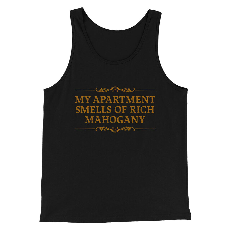 My Apartment Smells Of Rich Mahogany Funny Movie Men/Unisex Tank Top Black | Funny Shirt from Famous In Real Life