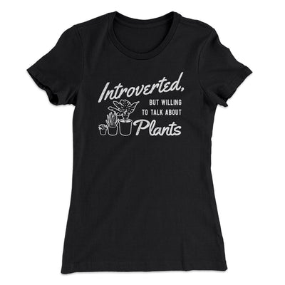Introverted But Willing To Talk About Plants Women's T-Shirt Black | Funny Shirt from Famous In Real Life