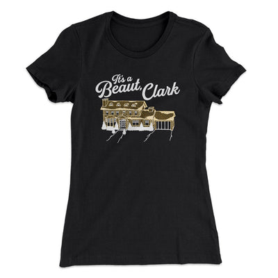 Its A Beaut Clark Women's T-Shirt Black | Funny Shirt from Famous In Real Life