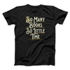 So Many Books, So Little Time Funny Men/Unisex T-Shirt Black | Funny Shirt from Famous In Real Life