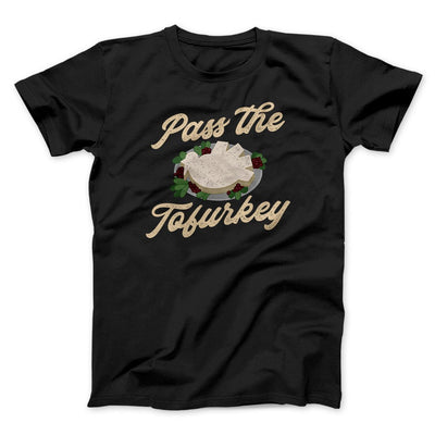 Pass The Tofurkey Funny Thanksgiving Men/Unisex T-Shirt Black | Funny Shirt from Famous In Real Life