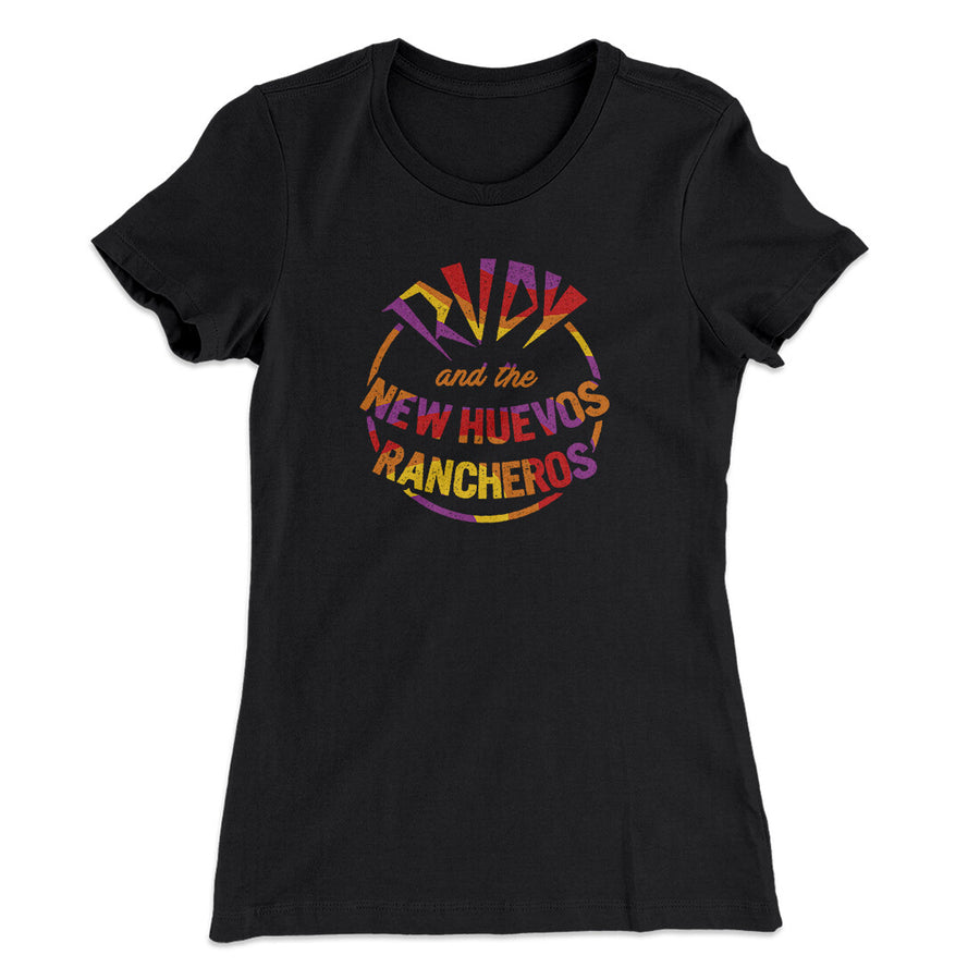 Rudy And The New Huevo Rancheros Women's T-Shirt | Funny Shirt from Famous In Real Life