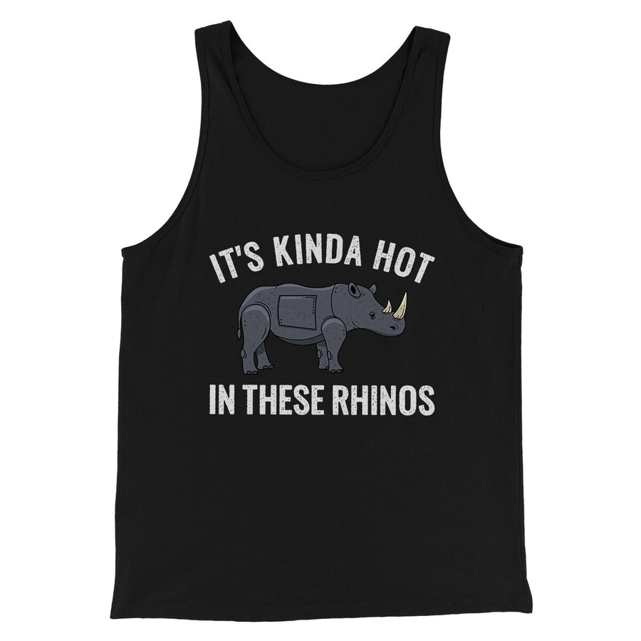 It's Kinda Hot In These Rhinos Funny Movie Men/Unisex Tank Top Black | Funny Shirt from Famous In Real Life