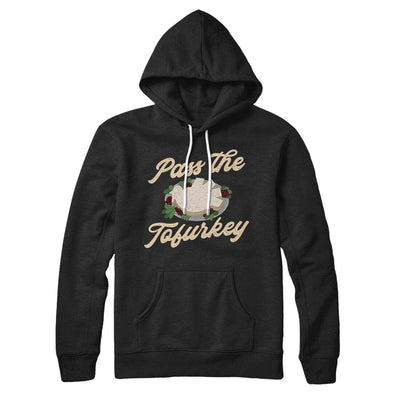 Pass The Tofurkey Hoodie Black | Funny Shirt from Famous In Real Life